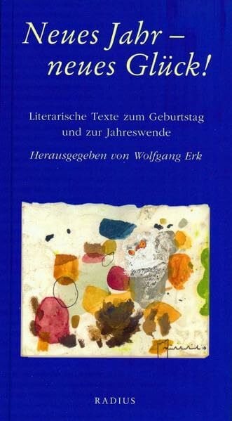 Neues Jahr - neues Glück!: Literarische Texte zum Geburtstag und zur Jahreswende