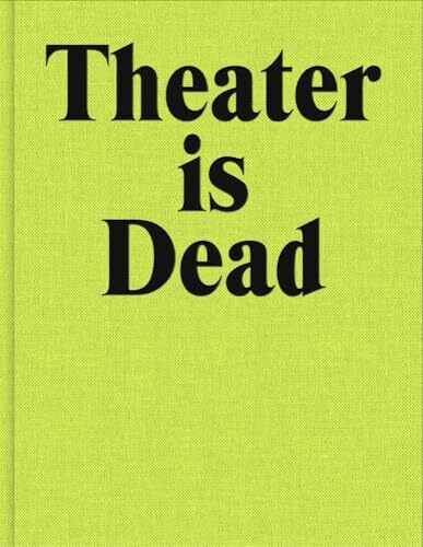 Theater is Dead. Long Live Theater: Schauspielhaus Zürich 2019-2024