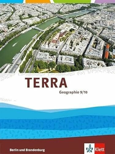 TERRA Geographie 9/10. Ausgabe Berlin, Brandenburg: Schulbuch Klasse 9/10 (TERRA Geographie. Ausgabe für Berlin, Brandenburg Gymnasium, Integrierte Sekundarschule, Oberschule ab 2017)