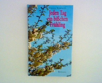 Jeden Tag ein bißchen Frühling