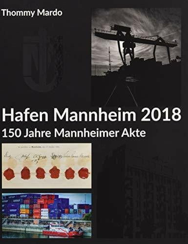 Hafen Mannheim 2018: 150 Jahre Mannheimer Akte