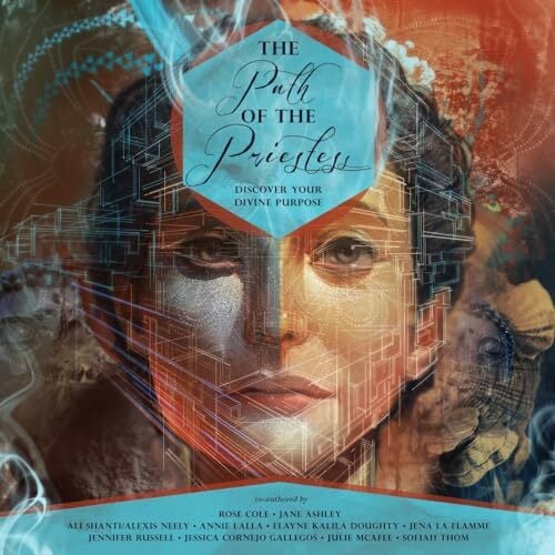 The Path of the Priestess: Discover Your Divine Purpose The Path of the Priestess: Discover Your Divine Purpose
