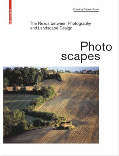Photoscapes: The Nexus between Photography and Landscape Design