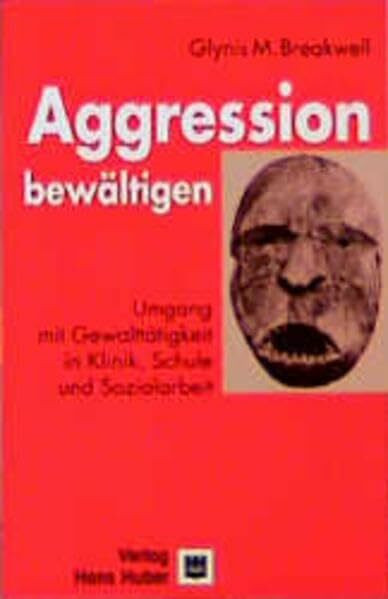 Mit Aggression umgehen: Umgang mit Gewalttätigkeit in Klinik, Schule und Sozialarbeit