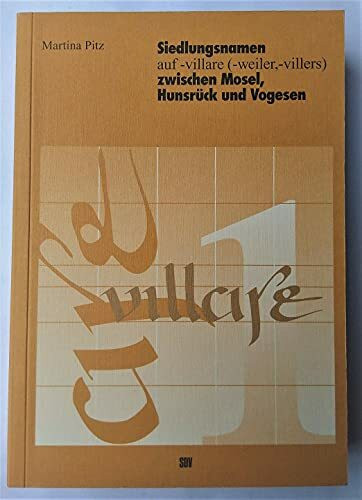 Siedlungsnamen auf -villare (-weiler, -villers) zwischen Mosel, Hunsrück und Vogesen: Untersuchungen zu einem germanisch-romanischen Mischtypus der jüngeren Merowinger- und der Karolingerzeit