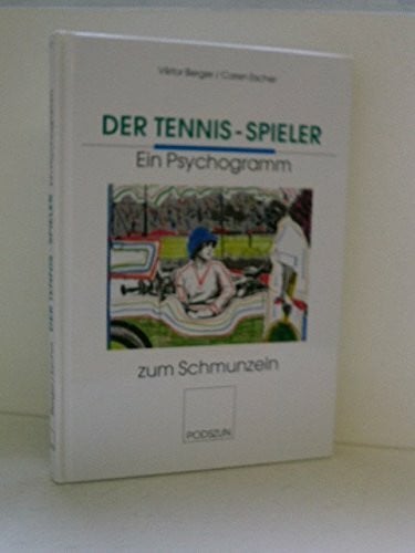 Der Tennis-Spieler: Ein Psychogramm zum Schmunzeln