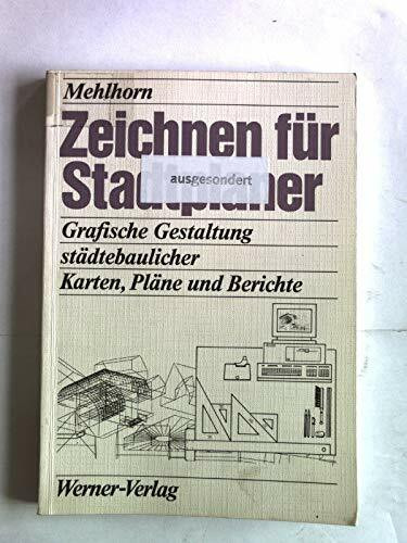 Zeichnen für Stadtplaner. Grafische Gestaltung städtebaulicher Karten, Pläne und Berichte