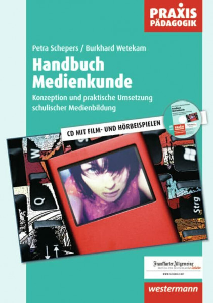 Praxis Pädagogik: Handbuch Medienkunde: Konzeption und praktische Umsetzung schulischer Medienbildung: Sekundarstufe / Konzeption und praktische ... (Praxis Pädagogik: Sekundarstufe)