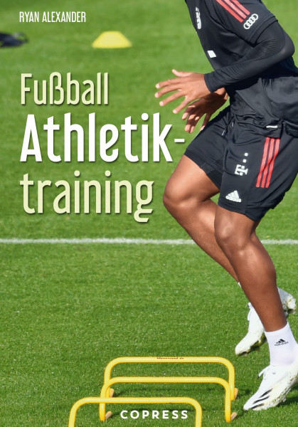 Fußball Athletiktraining. Fitness für Fußballer. 100 Übungen und Trainingspläne. Für Amateur- und Profi-Sport: Steigerung der körperlichen Leistungsfähigkeit. Handbuch für Fußballtrainer.