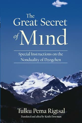 The Great Secret of Mind: Special Instructions on the Nonduality of Dzogchen