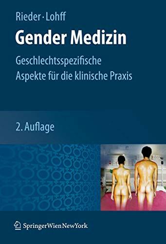 Gender Medizin: Geschlechtsspezifische Aspekte für die klinische Praxis Gender Medizin: Geschlechtsspezifische Aspekte für die klinische Praxis