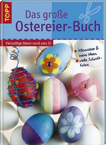 Das grosse Ostereier-Buch: Klassische Motive und Techniken sowie neue Ideen