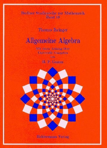 Allgemeine Algebra: Mit einem Anhang über universelle Coalgebra (Berliner Studienreihe zur Mathematik)