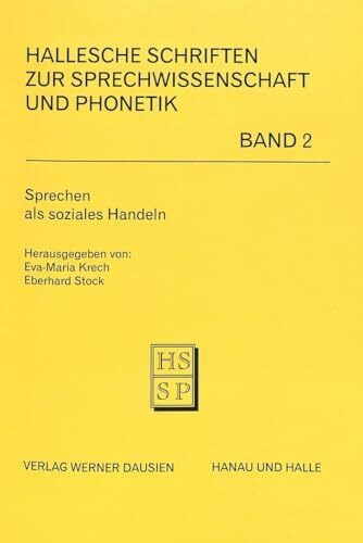 Sprechen als soziales Handeln: Festschrift zum 70. Geburtstag von Geert Lotzmann am 17. März 1996 (Hallesche Schriften Zur Sprechwissenschaft Und Phonetik, Band 2)