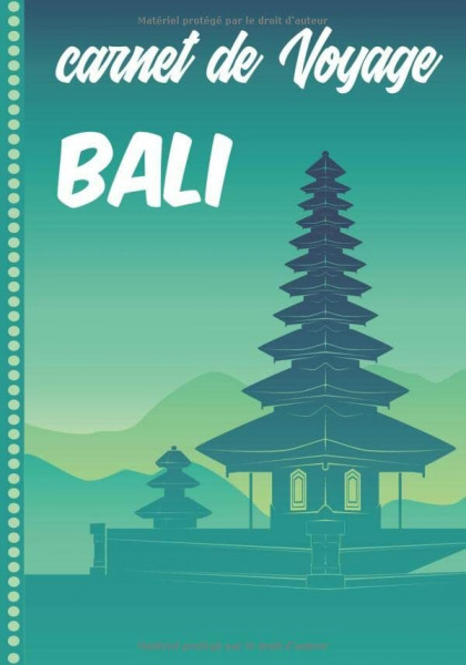 Carnet de Voyage Bali: Journal de bord, 108 pages ILLUSTREES Cahier d’Activités Vacances à Remplir, Livre de Suivi de Son Voyage, Cadeau à Offrir Fabriqué en France