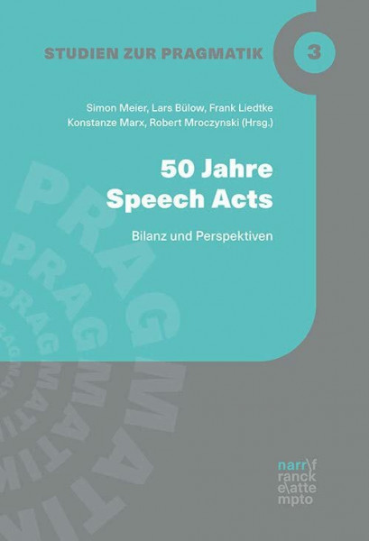 50 Jahre Speech-Acts: Bilanz und Perspektiven (Studien zur Pragmatik)