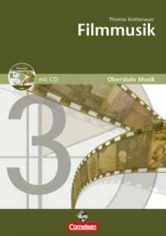 Oberstufe Musik. Für den Musikunterricht in der Sekundarstufe II. Filmmusik. Lehrerausgabe des Arbeitsheftes mit CD-Extra. CD-ROM und CD auf einem Datenträger