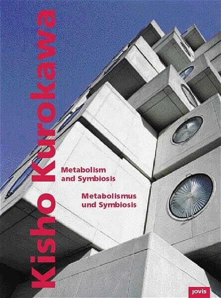 Kisho Kurokawa - Metabolismus und Symbiosis/Metabolism and Symbiosis: Metabolism And Symbiosis / Metabolismus und Symbiosis