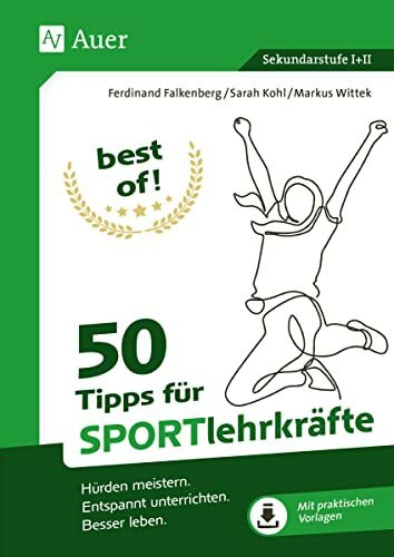best of - 50 Tipps für Sportlehrkräfte: Hürden meistern. Entspannt unterrichten. Besser leben. (5. bis 13. Klasse)
