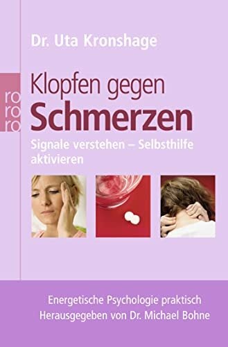 Klopfen gegen Schmerzen: Signale verstehen - Selbsthilfe aktivieren (Energetische Psychologie praktisch) Klopfen gegen Schmerzen: Signale verstehen - Selbsthilfe aktivieren (Energetische Psychologie praktisch)