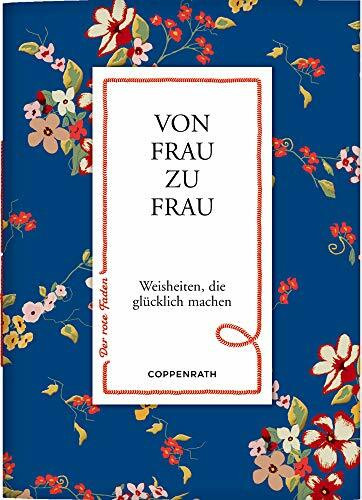 Von Frau zu Frau: Weisheiten, die glücklich machen (Der rote Faden)