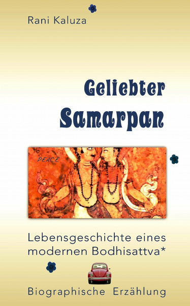 Geliebter Samarpan: Lebensgeschichte eines modernen Bodhisattva