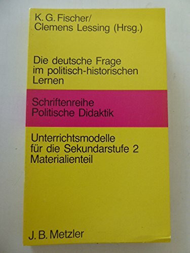 Die Deutsche Frage im politisch-historischen Lernen. Materialienteil. Unterrichtsmodelle für die Sekundarstufe II