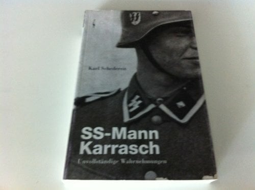 SS-Mann Karrasch: Unvollständige Wahrnehmungen SS-Mann Karrasch: Unvollständige Wahrnehmungen