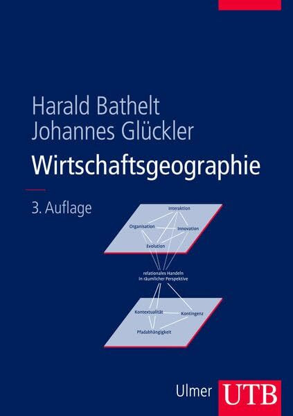 Wirtschaftsgeographie: Ökonomische Beziehungen in räumlicher Perspektive