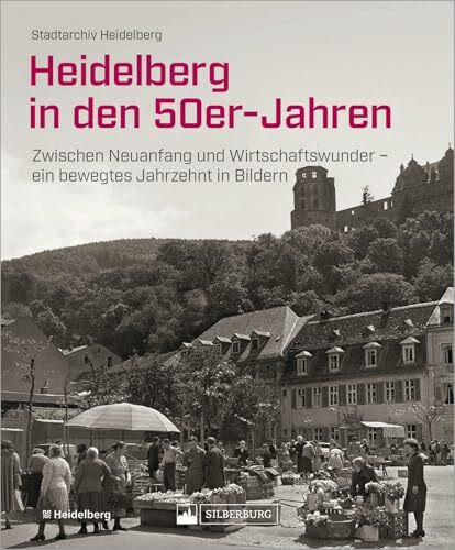 Heidelberg in den 50er-Jahren: Zwischen Neuanfang und Wirtschaftswunder – ein bewegtes Jahrzehnt in Bildern