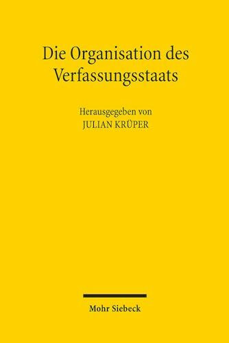 Die Organisation des Verfassungsstaats: Festschrift für Martin Morlok zum 70. Geburtstag