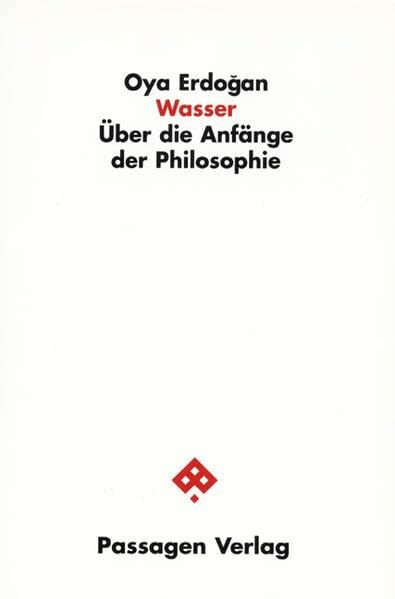 Wasser: Über die Anfänge der Philosophie (Passagen Philosophie)