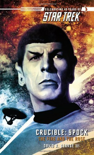 Star Trek: The Original Series: Crucible: Spock: The Fire and the Rose