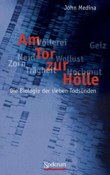 Am Tor zur Hölle: Die Biologie der sieben Todsünden