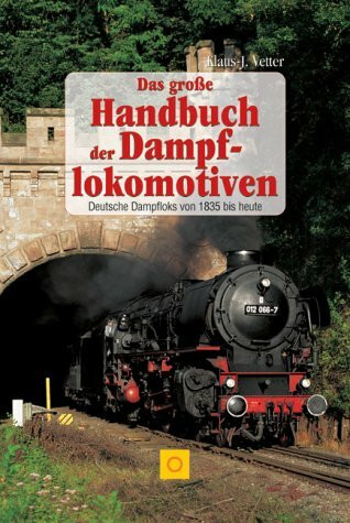 Das große Handbuch der Dampflokomotiven: Deutsche Dampfloks von 1835 bis heute (Sconto bei Bruckmann)