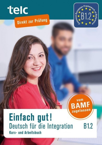 Einfach gut! Deutsch für die Integration B1.2. Kurs-und Arbeitsbuch