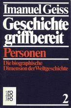 Geschichte griffbereit / Personen der Weltgeschichte: Die biographische Dimension der Geschichte (rororo handbuch)