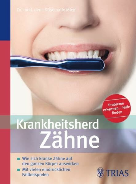 Krankheitsherd Zähne: Wie sich kranke Zähne auf den ganzen Körper auswirken