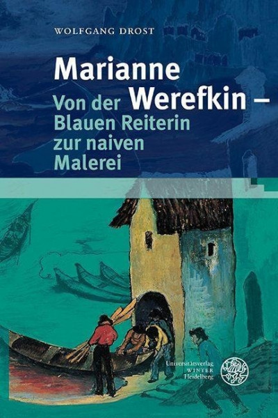 Marianne Werefkin - Von der Blauen Reiterin zur naiven Malerei