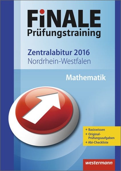 Finale - Prüfungstraining Zentralabitur Nordrhein-Westfalen: Abiturhilfe Mathematik 2016