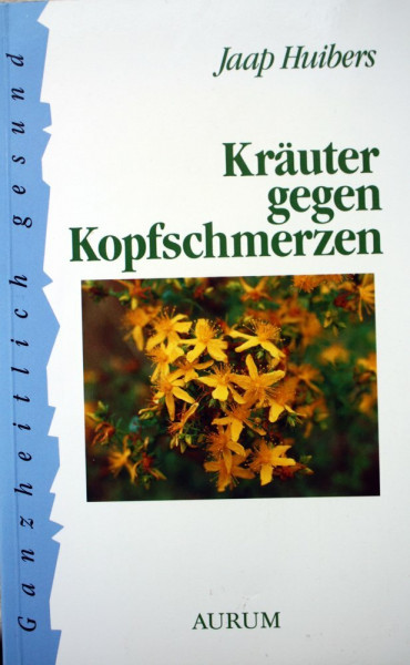 Kräuter gegen Kopfschmerzen. Heilkräuter, Homöopathie und unsere tägliche Nahrung als Therapie bei Kopfschmerzen