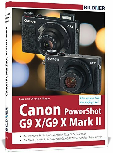 Canon PowerShot G9 X / G9 X Mark II: Das umfangreiche Praxisbuch zu Ihrer Kamera!: Das Kamerahandbuch für den praktischen Einsatz