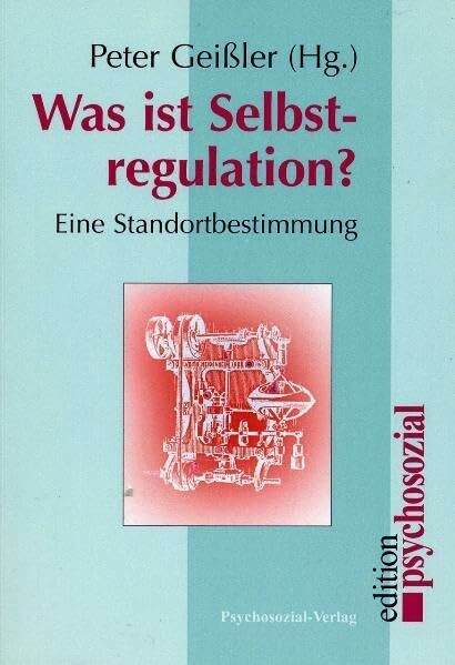 Was ist Selbstregulation? Eine Standortbestimmung (psychosozial)