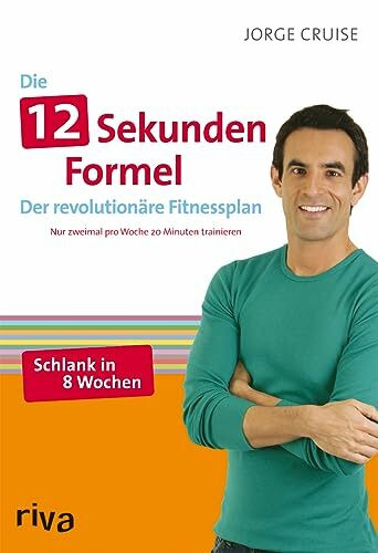 Die12-Sekunden-Formel: Der revolutionäre Fitnessplan. Nur zweimal pro Woche 20 Minuten trainieren.