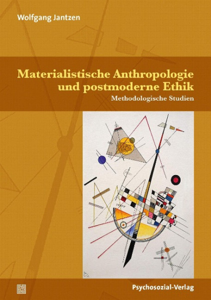Materialistische Anthropologie und postmoderne Ethik