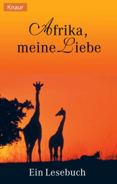 Afrika, meine Liebe: Ein Lesebuch