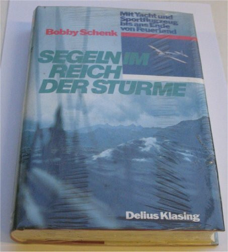Segeln im Reich der Stürme. Mit Segelboot und Flugzeug bis ans Ende der Welt