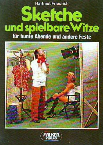 Sketche und spielbare Witze für Bunte Abende und andere Feste.