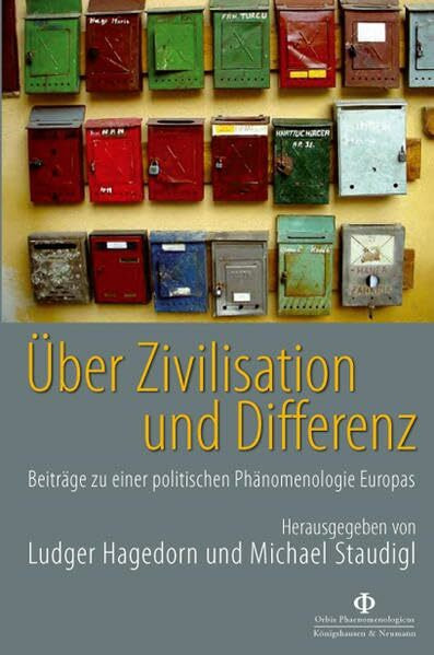 Über Zivilisation und Differenz: Beiträge zu einer politischen Phänomenologie Europas: Beiträge zu einer politischen Phänomenologie Europas. Mit ... (Orbis phaenomenologicus, Perspektiven)