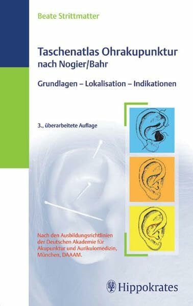 Taschenatlas Ohrakupunktur nach Nogier/Bahr: Grundlagen - Lokalisationen - Indikationen